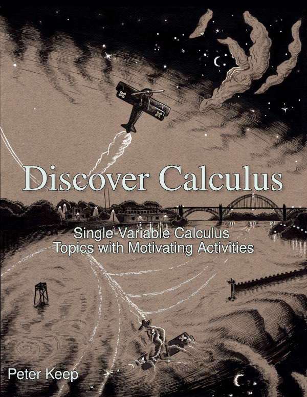 Cover art for Discover Calculus. The background shows a plane flying over water in an arc. Reflected in the water is the plane and its arc but also diverging curves, rippling in the water. In the background is a bridge and some lights. The sky is dark with shining stars, a crescent moon, and beautiful clouds. The whole picture is a warm grey/brown with black hatch shading and white highlights. The text says "Discover Calculus, Single-Variable Calculus Topics with Motivating Activities, Peter Keep"